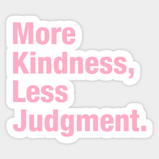 More Kindness, Less Judgment. Sticker